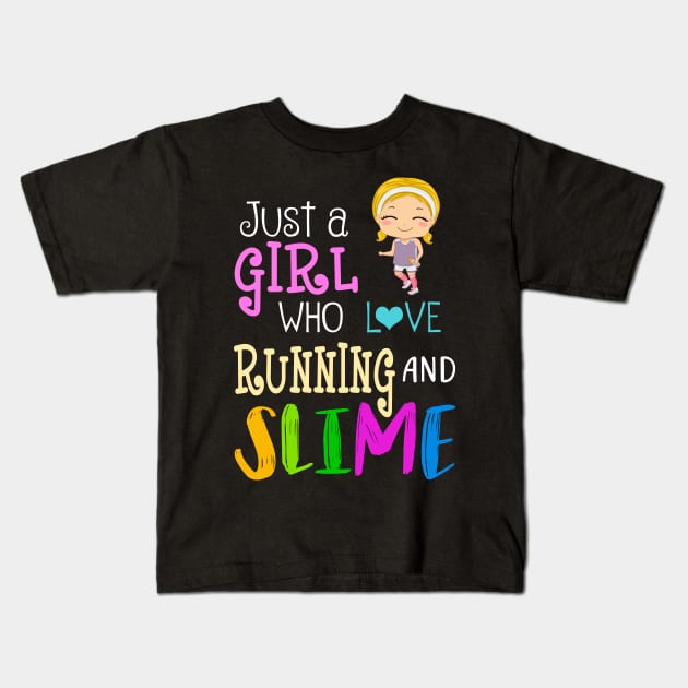 Just A Girl Who Loves Running And Slime Kids T-Shirt by martinyualiso